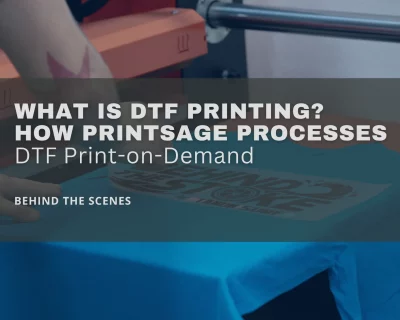 What Is DTF Printing? How PrintSage Processes DTF Print-on-Demand Orders