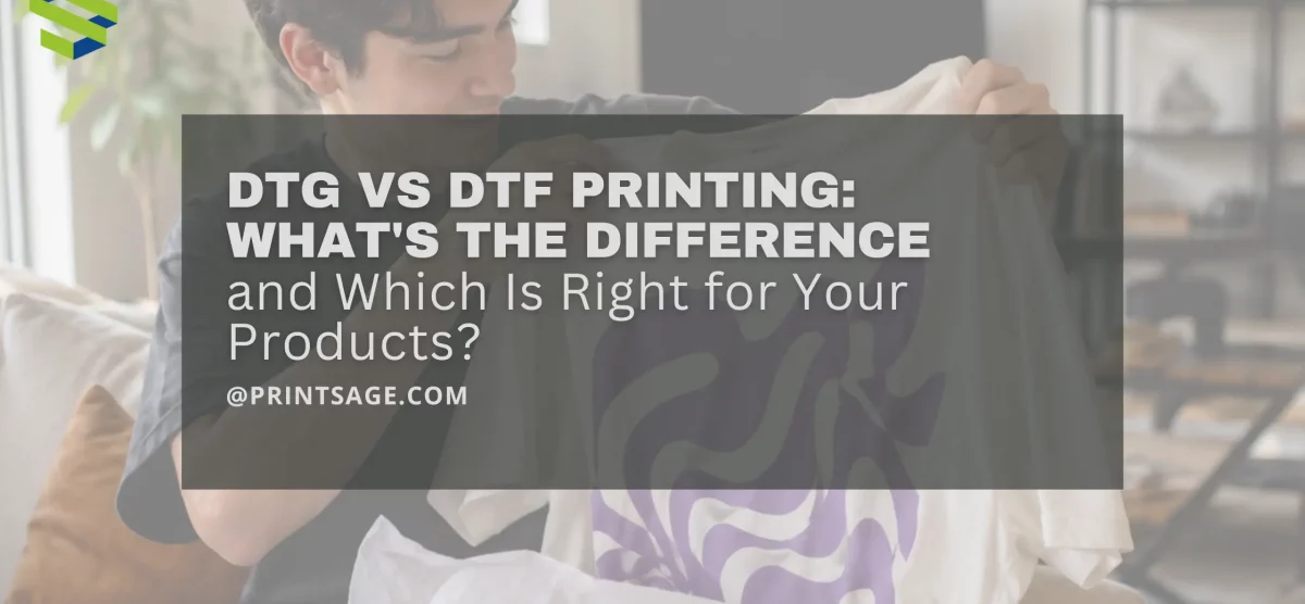 DTG vs DTF Printing: What’s the Difference and Which Is Right for Your Products?